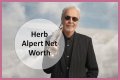 Herb Alpert Net Worth – How Much is Herb Alpert Worth?