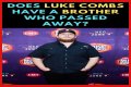 Luke Combs' Brother's Passing And Its Profound Impact